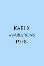 


KARI X 
+VARIATIONS
1978-￼