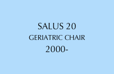 
SALUS 20
GERIATRIC CHAIR
2000-

